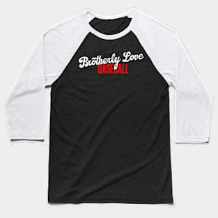 Brotherly Love Baseball Baseball T-Shirt